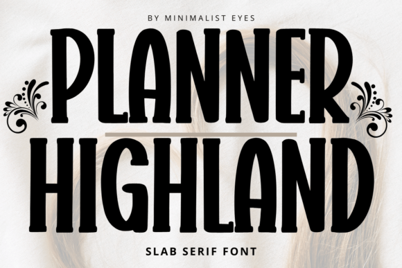Planner Highland: The Slab Serif That Feels Like a Friendly Wave
